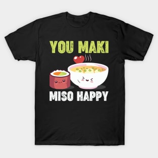 You Maki Miso Happy - Sushi T-Shirt